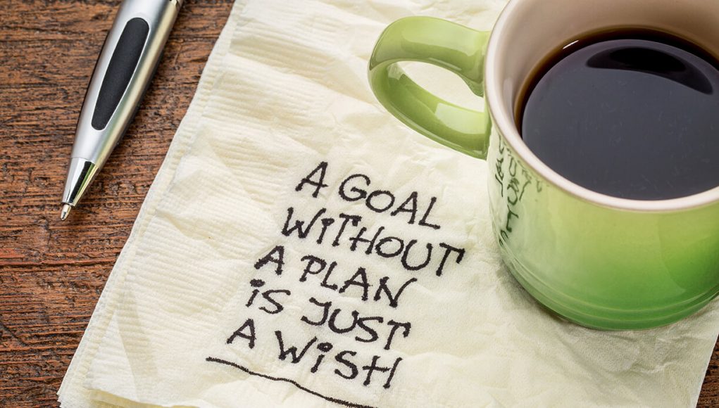 A goal without a plan is just a wish